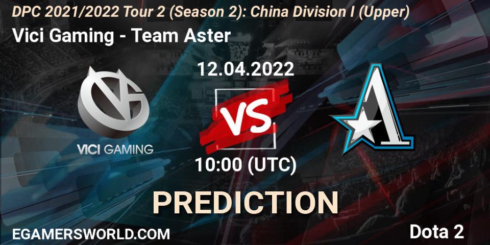 Prognose für das Spiel Vici Gaming VS Team Aster. 12.04.22. Dota 2 - DPC 2021/2022 Tour 2 (Season 2): China Division I (Upper)