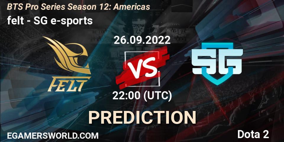 Prognose für das Spiel felt VS SG e-sports. 26.09.22. Dota 2 - BTS Pro Series Season 12: Americas