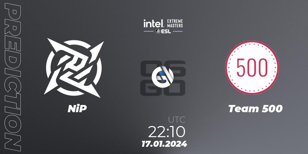 Prognose für das Spiel NiP VS Team 500. 17.01.24. CS2 (CS:GO) - Intel Extreme Masters China 2024: European Open Qualifier #1