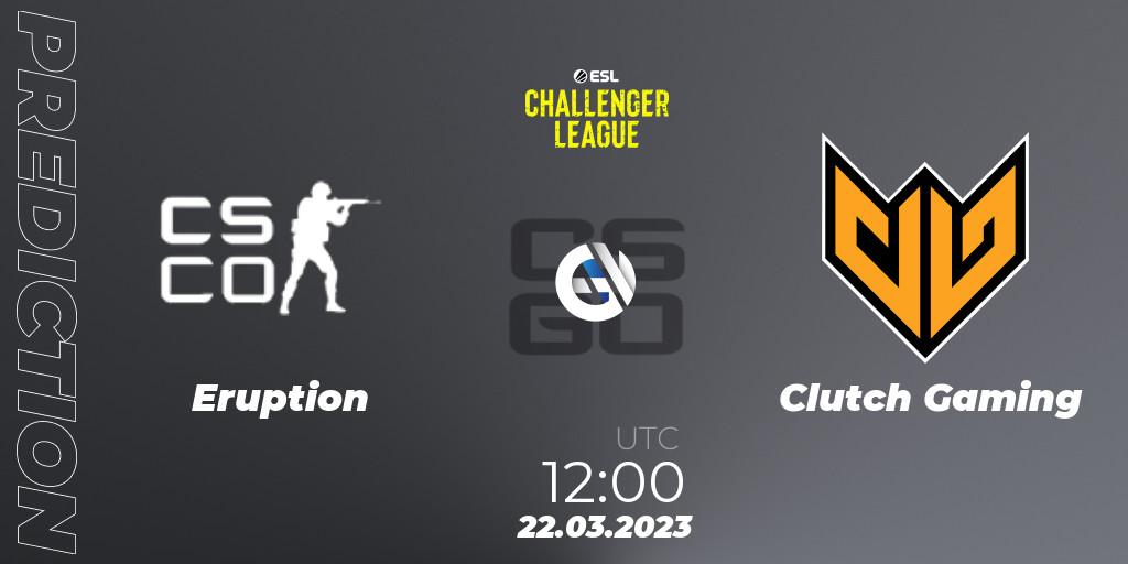Prognose für das Spiel Eruption VS Clutch Gaming. 22.03.23. CS2 (CS:GO) - ESL Challenger League Season 44: Asia-Pacific