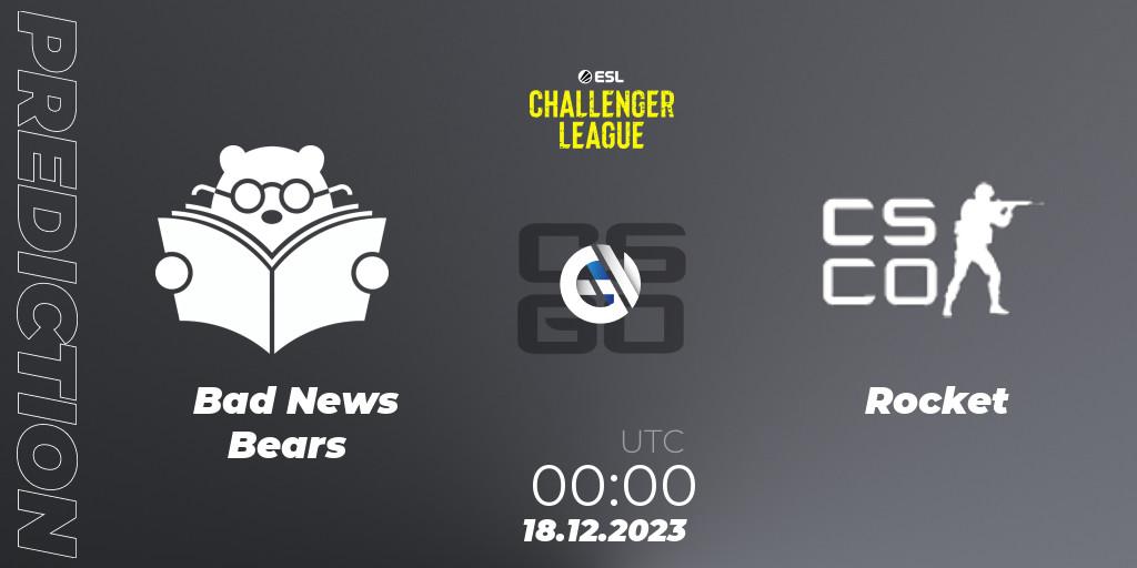Prognose für das Spiel Bad News Bears VS Rocket. 18.12.23. CS2 (CS:GO) - ESL Challenger League Season 46 Relegation: North America