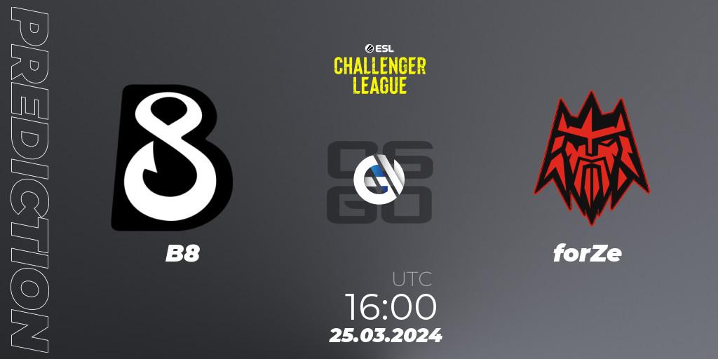 Prognose für das Spiel B8 VS forZe. 25.03.24. CS2 (CS:GO) - ESL Challenger League Season 47: Europe