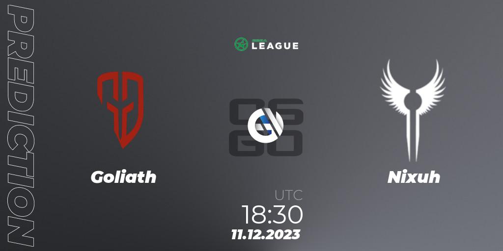 Prognose für das Spiel Goliath VS Nixuh. 12.12.23. CS2 (CS:GO) - ESEA Season 47: Open Division - South Africa
