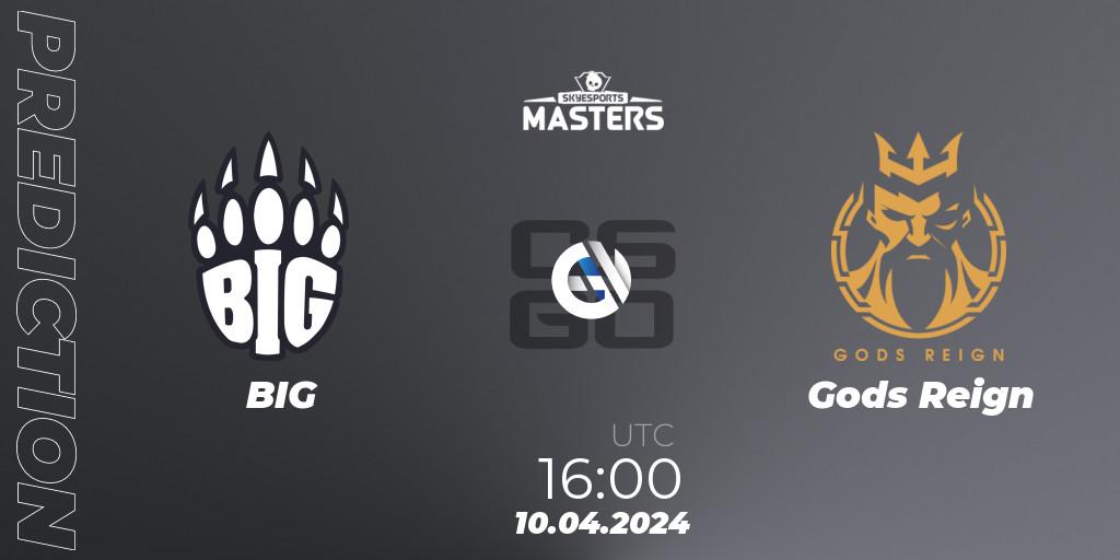 Prognose für das Spiel BIG VS Gods Reign. 10.04.24. CS2 (CS:GO) - Skyesports Masters 2024