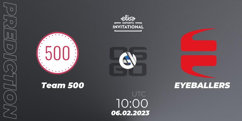 Prognose für das Spiel Team 500 VS EYEBALLERS. 06.02.23. CS2 (CS:GO) - Elisa Invitational Winter 2023