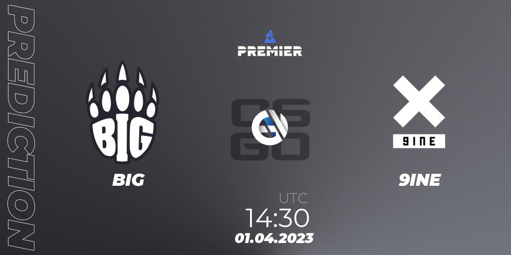 Prognose für das Spiel BIG VS 9INE. 01.04.23. CS2 (CS:GO) - BLAST Premier: Spring Showdown 2023 Europe