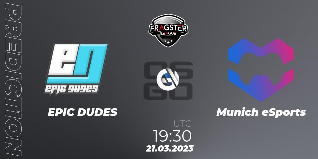 Prognose für das Spiel EPIC DUDES VS Munich eSports. 21.03.23. CS2 (CS:GO) - Fragster League Season 4