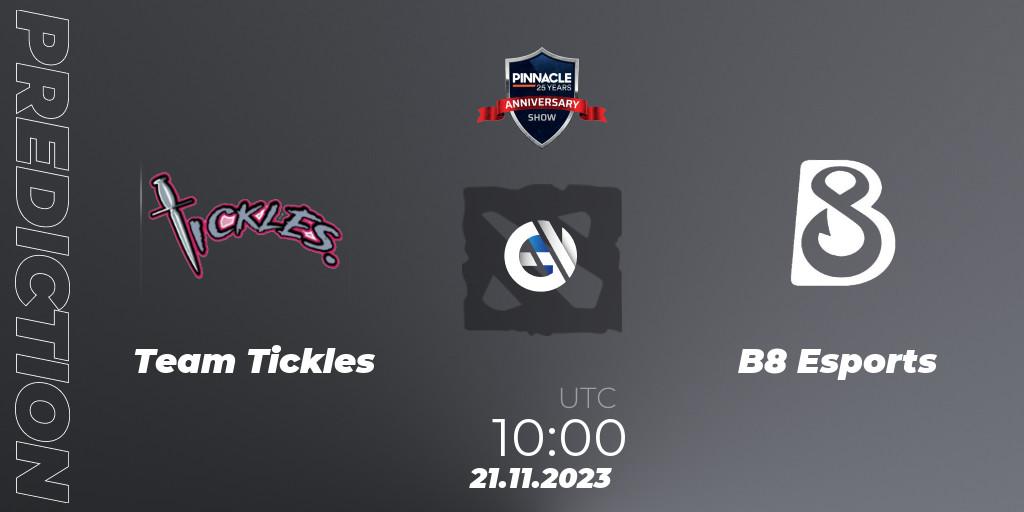 Prognose für das Spiel Team Tickles VS B8 Esports. 21.11.23. Dota 2 - Pinnacle - 25 Year Anniversary Show