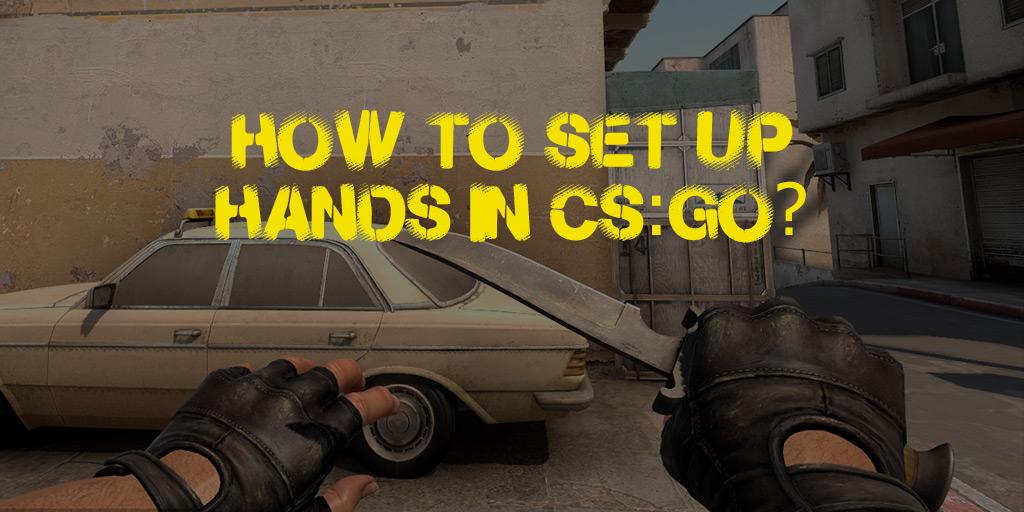 Wie kann man Hände in CS:GO vergrößern oder verkleinern?
