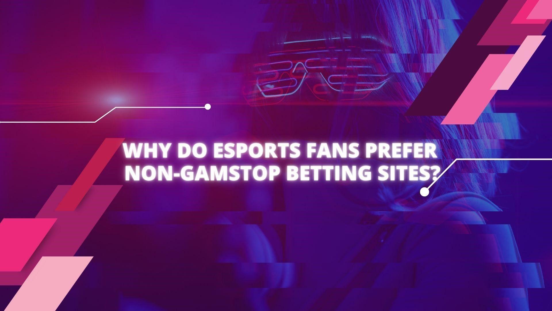 Warum bevorzugen Esports-Fans Wettseiten ohne GamStop?
