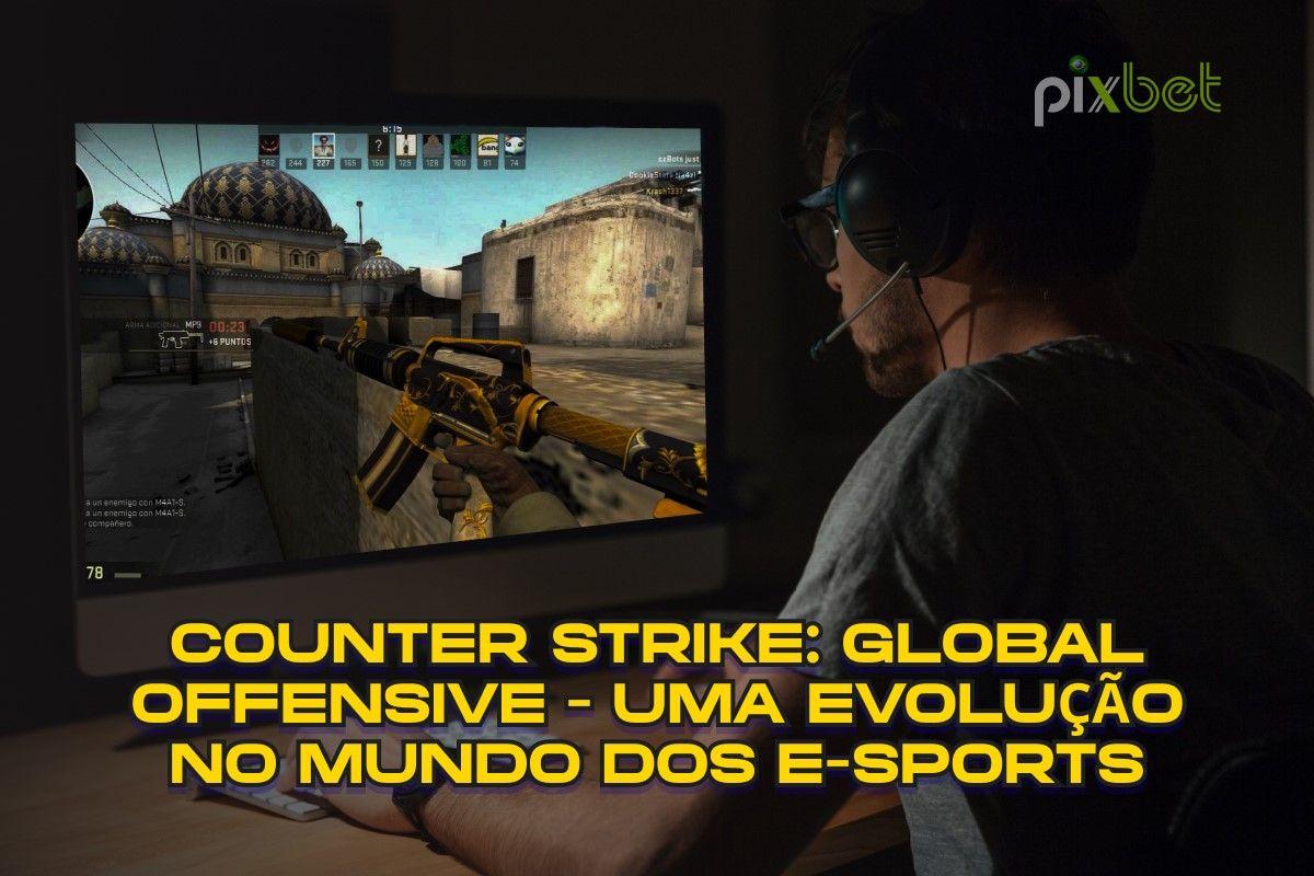 Counter Strike: Global Offensive - eine Entwicklung in der Welt des E-Sports